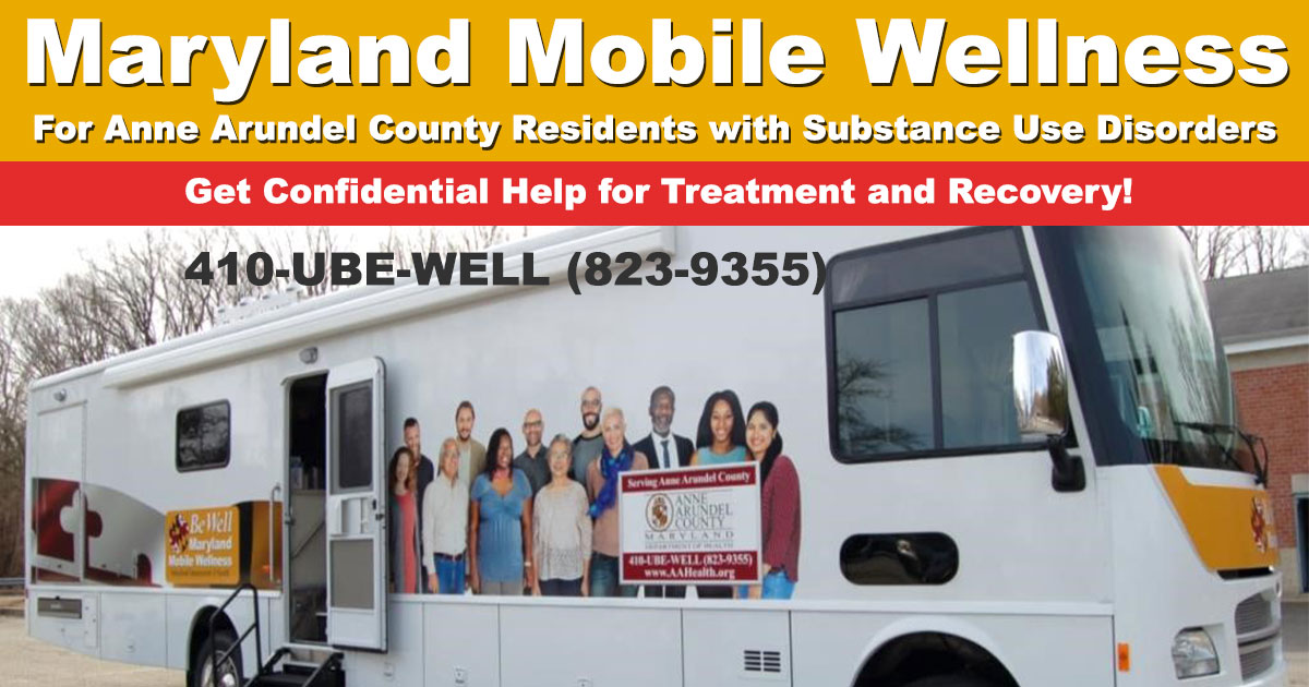 Maryland Mobile Wellness. For Anne Arundel County Residents with Substance Use Disorders. Get Confidential Help for Treatment and Recovery! Call 410-UBE-WELL (823-9355)