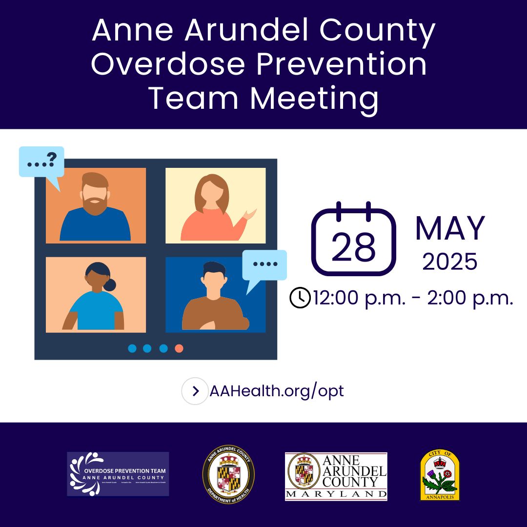 Anne Arundel County Overdose Prevention Team Meeting. May 28 2025 12:00 p.m. - 2:00 p.m.
