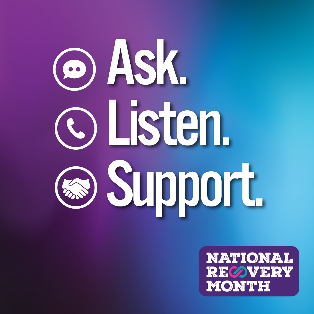 Ask. Listen. Support. National Recovery Month