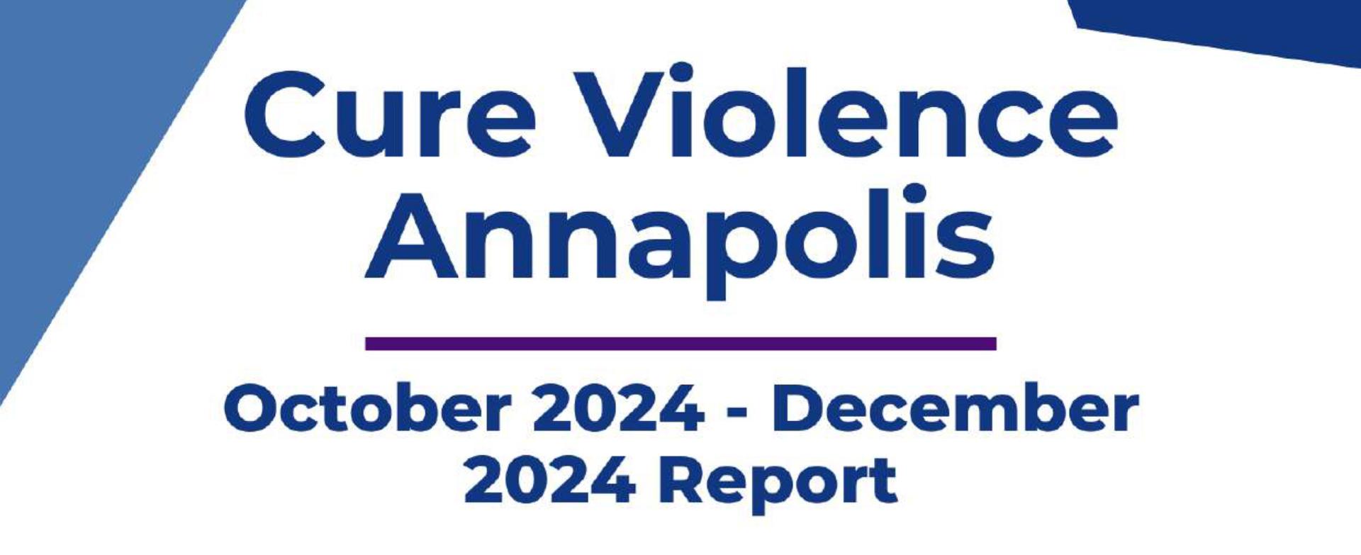Cure Violence Annapolis October 2024 - December 2024 Report Cover Image