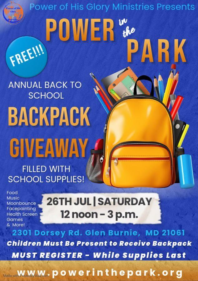 Power in the Park - Annual back to school backpack giveaway. Saturday July 26th 12 - 3 p.m. 2301 Dorsey Road Glen Burnie, Maryland 21061